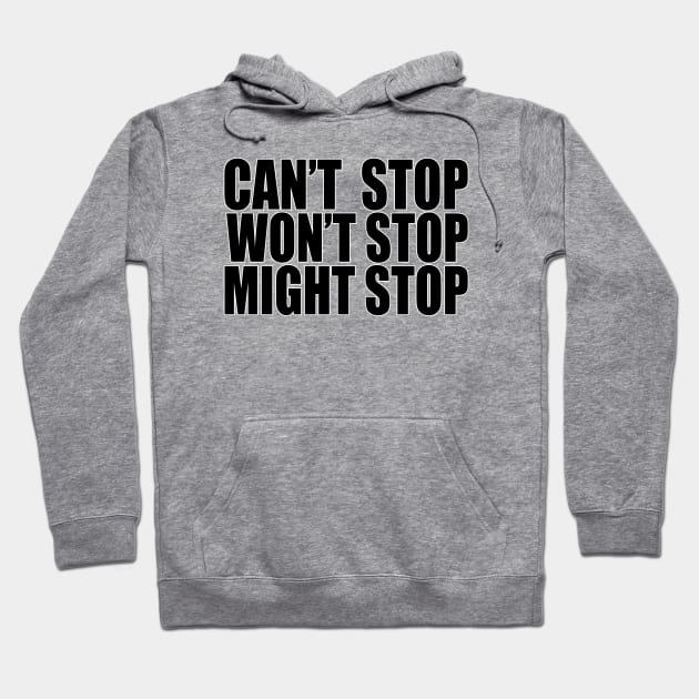 Can't Stop Won't Stop Might Stop - Game Grumps Fan Art Hoodie by elevens.design